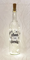 LED Flasche "Some call it Chaos, we call it Family"