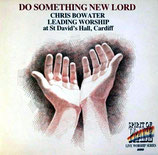 Spirit of PRAISE Live - Do Something New Lord (Chris Bowater Live)