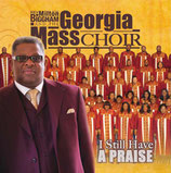 The Georgia Mass Choir - I Still Have A Praise