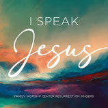 Family Worship Center Resurrection Singers - I Speak Jesus