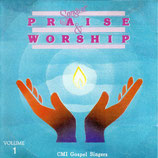 CMI Gospel Singers : Songs of PRAISE & WORSHIP Volume 1
