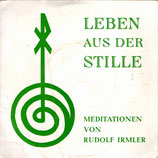 Leben aus der Stille - Meditationen von Rudolf Irmler