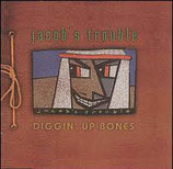 JACOB'S TROUBLE - Diggin' Up Bones