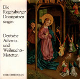 Die Regensburger Domspatzen : Deutsche Advents-und Weihnachts-Motetten