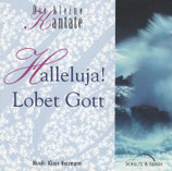 Halleluja! Lobet Gott (Die kleine Kantate)