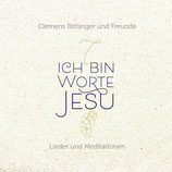 Clemens Bittlinger und Freunde - Ich bin Worte Jesu