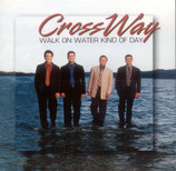 Crossway - Walk On Water Kind of Day CD -