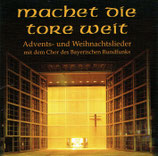 Machet die Tore weit - Advents-und Weihnachtslieder mit dem Chor des Bayerischen Rundfunks