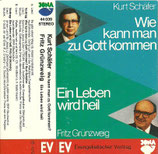 Kurt Schäfer : Wie kann man zu Gott kommen / Fritz Grünzweig : Ein Leben wird heil
