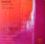 BIBLIA Worte der Schrift und Lieder der Kirche - Er trug unsere Krankheit ; Die Geschichte des Leidens Jesu Christi