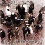 Gospelchor Illnau-Effretikon - Everywhere I Go...