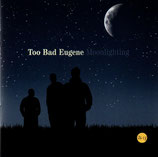 TOO BAD EUGENE - Moonlighting