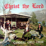 GANDALL GIRLS CHOIR - Christ the Lord