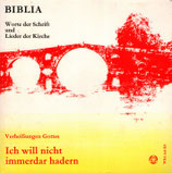 BIBLIA Worte der Schrift und Lieder der Kirche - Verheissungen Gottes; Ich will nicht immerdar hadern