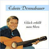 Edwin Donnabauer - Glück erfüllt mein Herz