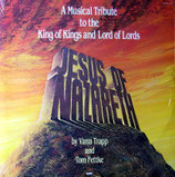 JESUS OF NAZARETH - A Musical Tribute to the King of Kings and Lord of Lords by Vann Trapp and Tom Fettke