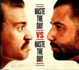 HASTE THE DAY - Haste The Day VS Haste The Day