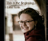 Esther Kerlin - This is the Beginning ...