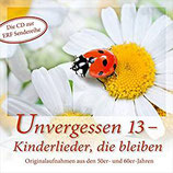 Unvergessen 13 - Kinderlieder, die bleiben