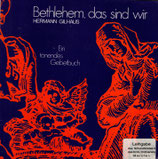 Hermann Gilhaus : Bethlehem, das sind wir - Ein tönendes Gebetbuch