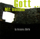 Katharina Roth - Mit meinem Gott ...