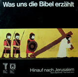 Was uns die Bibel erzählt - Hinauf nach Jerusalem