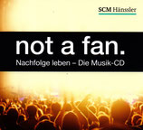not a fan. : Nachfolge leben - Die Musik-CD