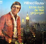 Wilfried Reuter - Ich bin durch die Welt gegangen