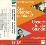 Richard Kriese : Unsere letzte Stunde / Horst Hochmuth : Ans Sterben denken?