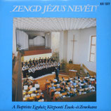 Zenged Jezus Nevet! - A Baptista Egyhaz Központi Enek-és Zenekana