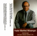Pastor Manfred Mössinger : Seelsorge mit dem Worte Gottes IV