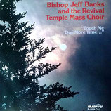 Bishop Jeff Banks and the Revival Temple Mass Choir - Touch Me One More Time