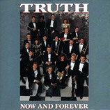 TRUTH - Now And Forever