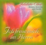 Jubilate Chor - Ich freue mich im Herrn ; Beliebte Motetten und Choräle