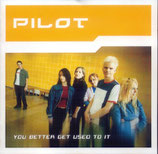 PILOT - You Better Get Used To It<