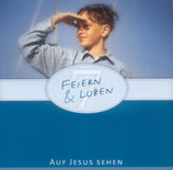 Feiern & Loben 7 - Auf Jesus sehen