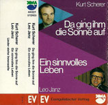 Leo Janz : Ein sinnvolles Leben / Kurt Scherer : Da ging ihm die Sonne auf