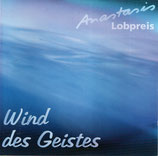 Anastasis Lobpreis : Wind des Geistes