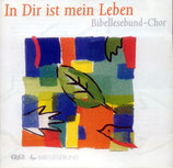 Bibellesebundchor - In Dir ist mein Leben