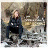 Thea Eichholz - Trau dich (Lieblingslieder)