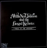 Willie Neal Johnson and The Gospel Keynotes - Tell It To Jesus
