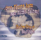 Shalom-Gruppe Bopfingen - Denn Fäuste...