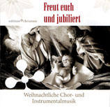 Freut euch und jubiliert - Weihnachtliche Chor-und Instrumentalmusik (edition chrismon)CD