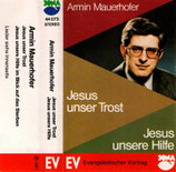Armin Mauerhofer : Jesus unser Trost / Jesus unsere Hilfe