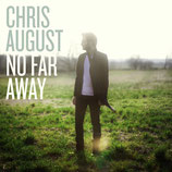 Chris August - No Far Away