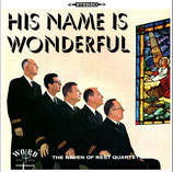 The Haven Of Rest Quartet - His Name Is Wonderful