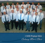 Calvary Men's Choir - I Will Praise Him