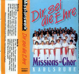 Missions-Chor Karlsruhe - Dir sei die Ehre