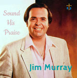 Jim Murray - Sound His Praise