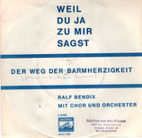 Ralf Bendix mit Chor und Orchester : Weil du ja zu mir sagst / Der Weg der Barmherzigkeit